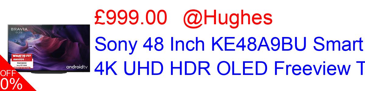 5% OFF, Sony 48 Inch KE48A9BU Smart 4K UHD HDR OLED Freeview TV £999.00@Hughes