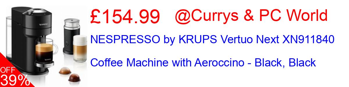 39% OFF, NESPRESSO by KRUPS Vertuo Next XN911840 Coffee Machine with Aeroccino - Black, Black £154.99@Currys & PC World