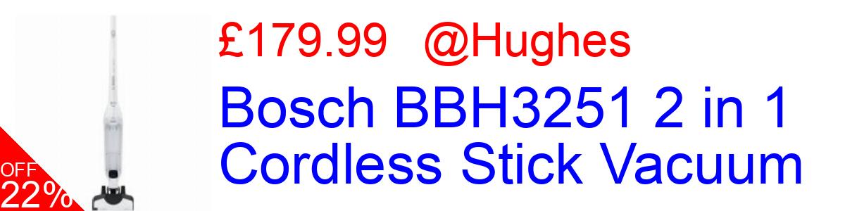 22% OFF, Bosch BBH3251 2 in 1 Cordless Stick Vacuum £179.99@Hughes