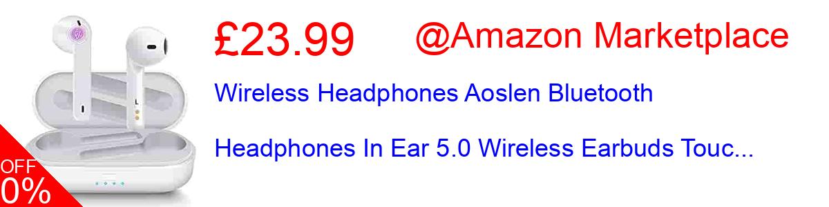 29% OFF, Wireless Headphones Aoslen Bluetooth Headphones In Ear 5.0 Wireless Earbuds Touc... £16.99@Amazon Marketplace