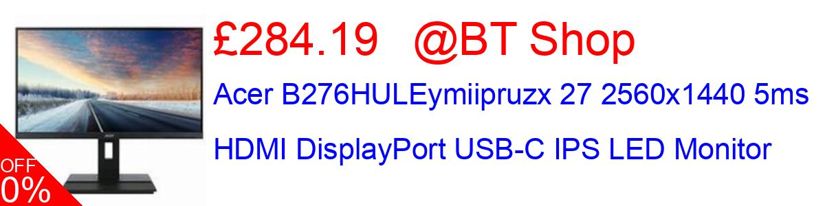 16% OFF, Acer B276HULEymiipruzx 27 2560x1440 5ms HDMI DisplayPort USB-C IPS LED Monitor £284.19@BT Shop