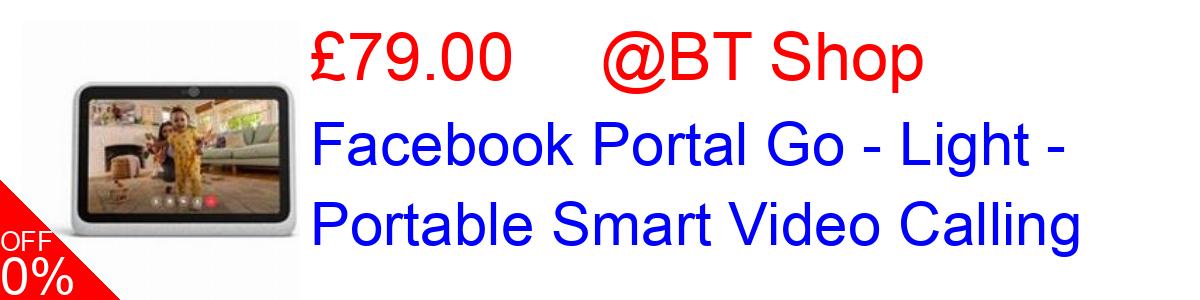 60% OFF, Facebook Portal Go - Light - Portable Smart Video Calling £79.00@BT Shop