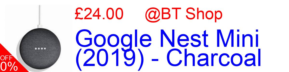 51% OFF, Google Nest Mini (2019) - Charcoal £24.00@BT Shop