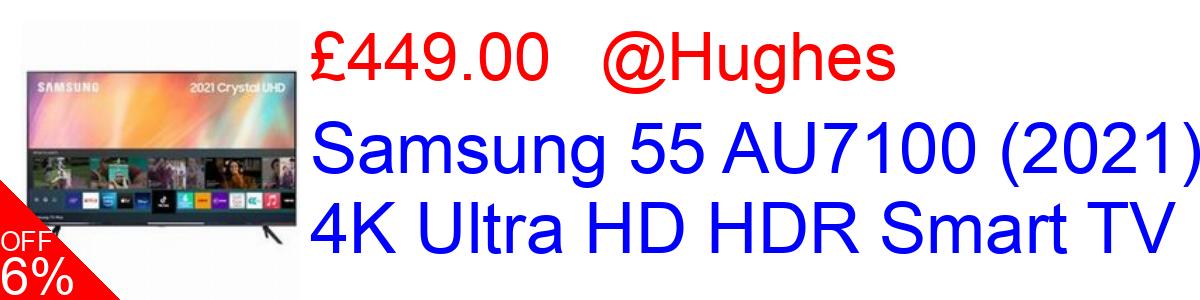 6% OFF, Samsung 55 AU7100 (2021) 4K Ultra HD HDR Smart TV £449.00@Hughes
