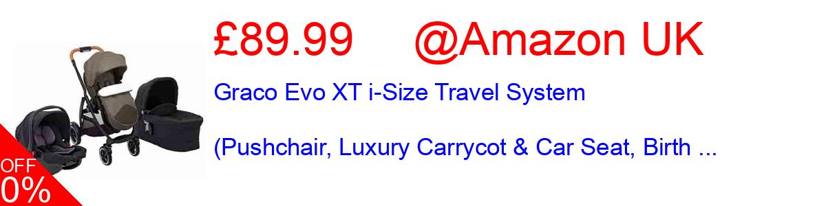 16% OFF, Graco Evo XT i-Size Travel System (Pushchair, Luxury Carrycot & Car Seat, Birth ... £337.97@Amazon UK