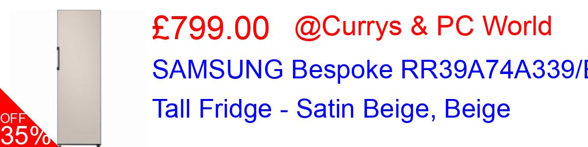 35% OFF, SAMSUNG Bespoke RR39A74A339/EU Tall Fridge - Satin Beige, Beige £799.00@Currys & PC World