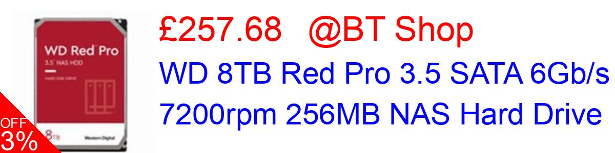 16% OFF, WD 8TB Red Pro 3.5 SATA 6Gb/s 7200rpm 256MB NAS Hard Drive £247.44@BT Shop
