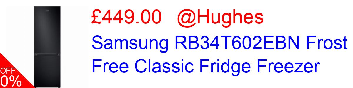 18% OFF, Samsung RB34T602EBN Frost Free Classic Fridge Freezer £449.00@Hughes