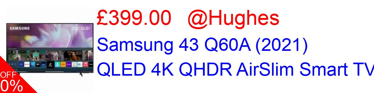 7% OFF, Samsung 43 Q60A (2021) QLED 4K QHDR AirSlim Smart TV £399.00@Hughes