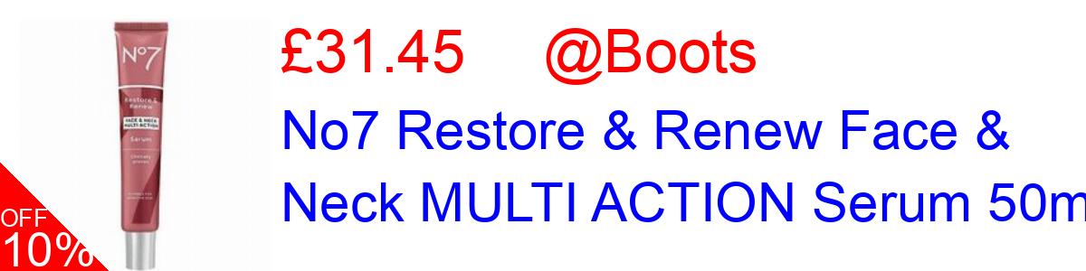 10% OFF, No7 Restore & Renew Face & Neck MULTI ACTION Serum 50ml £31.45@Boots