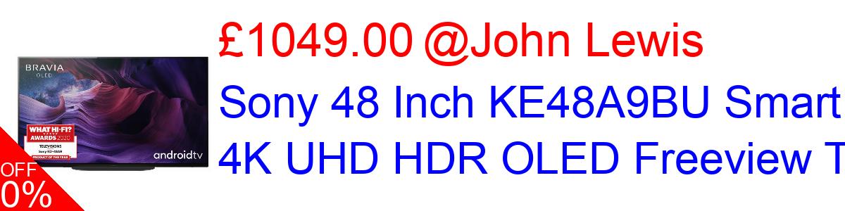 11% OFF, Sony 48 Inch KE48A9BU Smart 4K UHD HDR OLED Freeview TV £1049.00@John Lewis