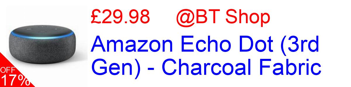 17% OFF, Amazon Echo Dot (3rd Gen) - Charcoal Fabric £29.98@BT Shop