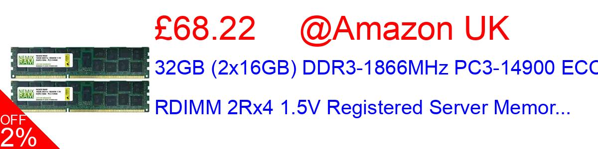 15% OFF, 32GB (2x16GB) DDR3-1866MHz PC3-14900 ECC RDIMM 2Rx4 1.5V Registered Server Memor... £69.50@Amazon UK