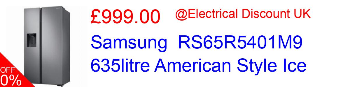 23% OFF, Samsung  RS65R5401M9 635litre American Style Ice £999.00@Electrical Discount UK