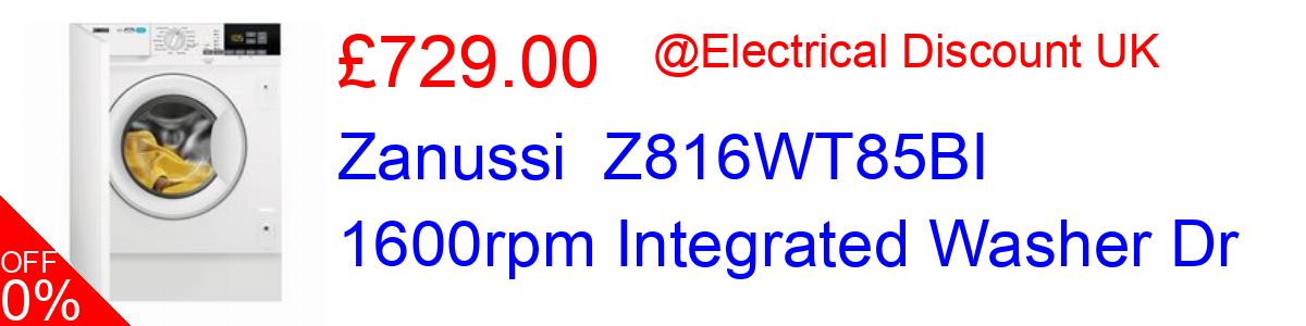 Zanussi  Z816WT85BI 1600rpm Integrated Washer Dr £629.00@Electrical Discount UK