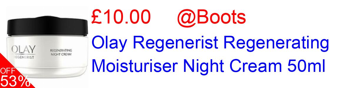53% OFF, Olay Regenerist Regenerating Moisturiser Night Cream 50ml £10.00@Boots