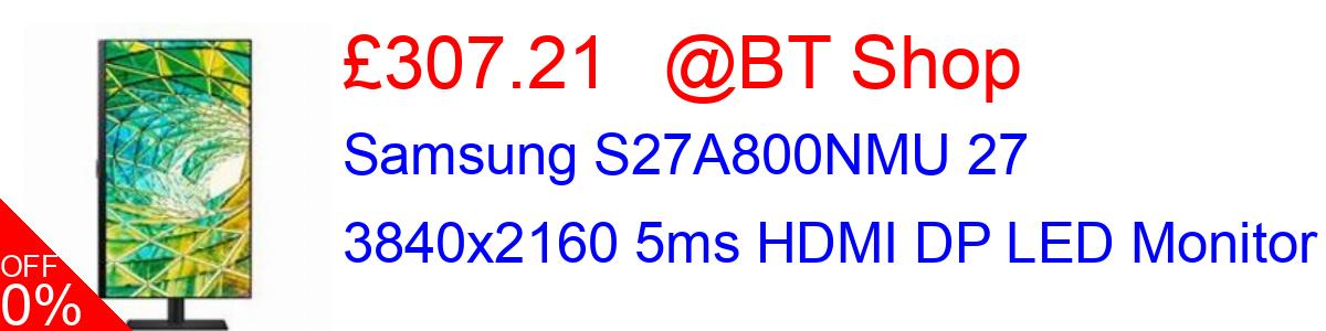 16% OFF, Samsung S27A800NMU 27 3840x2160 5ms HDMI DP LED Monitor £307.21@BT Shop