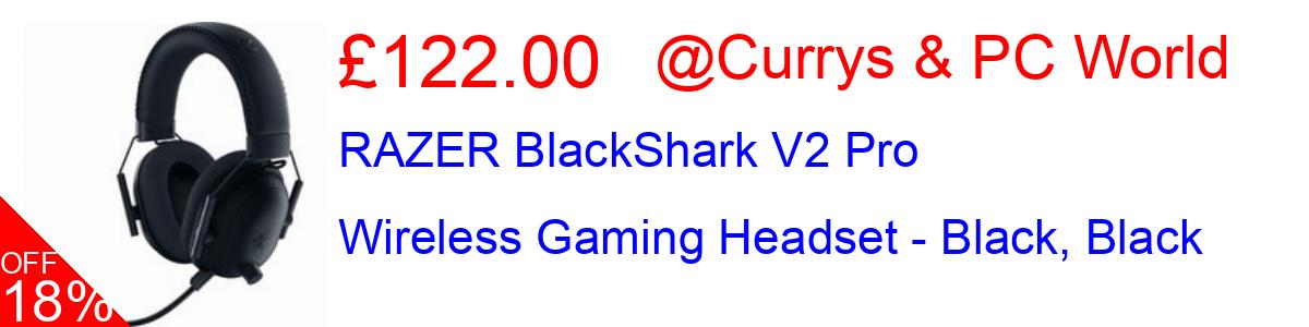18% OFF, RAZER BlackShark V2 Pro Wireless Gaming Headset - Black, Black £122.00@Currys & PC World