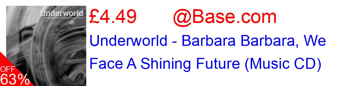 63% OFF, Underworld - Barbara Barbara, We Face A Shining Future (Music CD) £4.49@Base.com