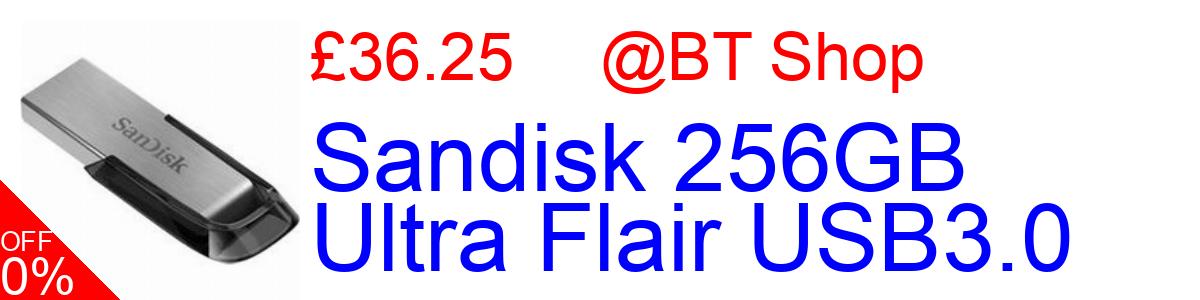12% OFF, Sandisk 256GB Ultra Flair USB3.0 £36.25@BT Shop