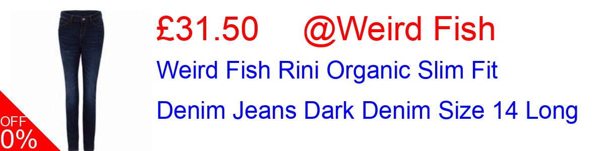 30% OFF, Weird Fish Rini Organic Slim Fit Denim Jeans Dark Denim Size 14 Long £31.50@Weird Fish