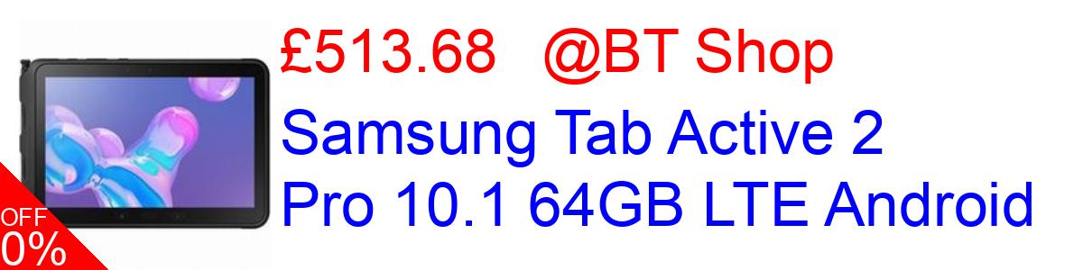 17% OFF, Samsung Tab Active 2 Pro 10.1 64GB LTE Android £513.68@BT Shop