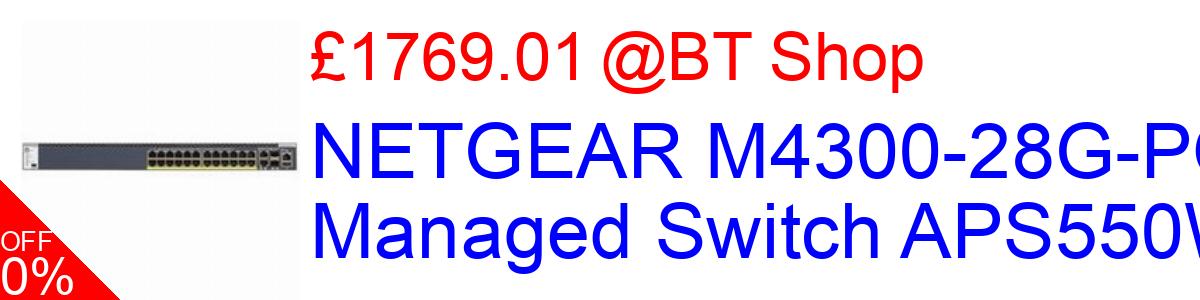 8% OFF, NETGEAR M4300-28G-POE+ Managed Switch APS550W £1769.01@BT Shop