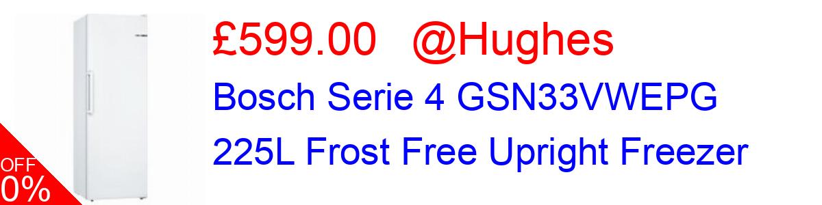 8% OFF, Bosch Serie 4 GSN33VWEPG 225L Frost Free Upright Freezer £599.00@Hughes
