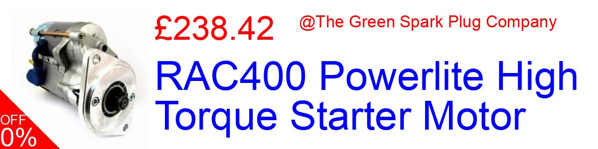 8% OFF, RAC400 Powerlite High Torque Starter Motor £218.09@The Green Spark Plug Company