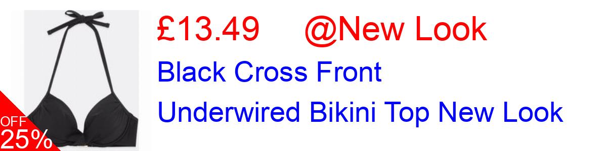 25% OFF, Black Cross Front Underwired Bikini Top New Look £13.49@New Look