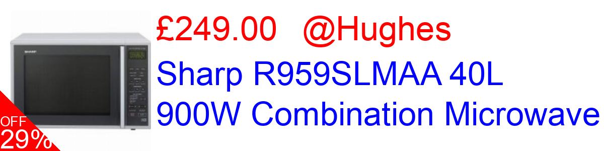 29% OFF, Sharp R959SLMAA 40L 900W Combination Microwave £249.00@Hughes
