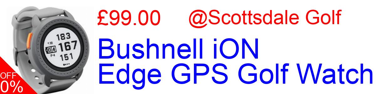 23% OFF, Bushnell iON Edge GPS Golf Watch £99.00@Scottsdale Golf