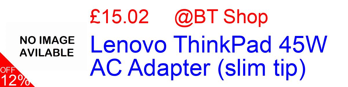 50% OFF, Lenovo ThinkPad 45W AC Adapter (slim tip) £15.02@BT Shop