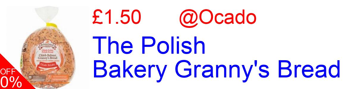 17% OFF, The Polish Bakery Granny's Bread £1.50@Ocado