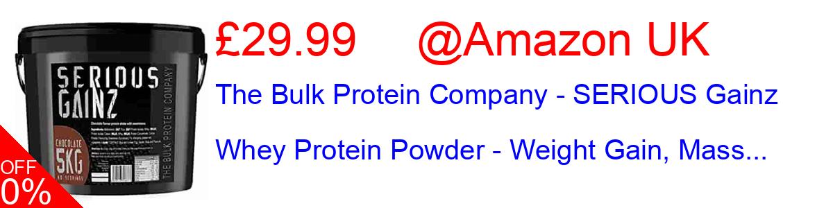 17% OFF, The Bulk Protein Company - SERIOUS Gainz Whey Protein Powder - Weight Gain, Mass... £24.99@Amazon UK