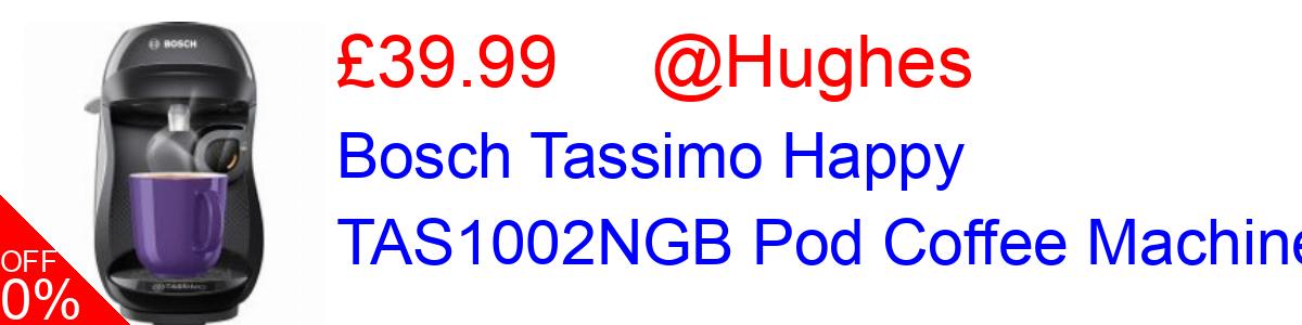 62% OFF, Bosch Tassimo Happy TAS1002NGB Pod Coffee Machine £39.99@Hughes