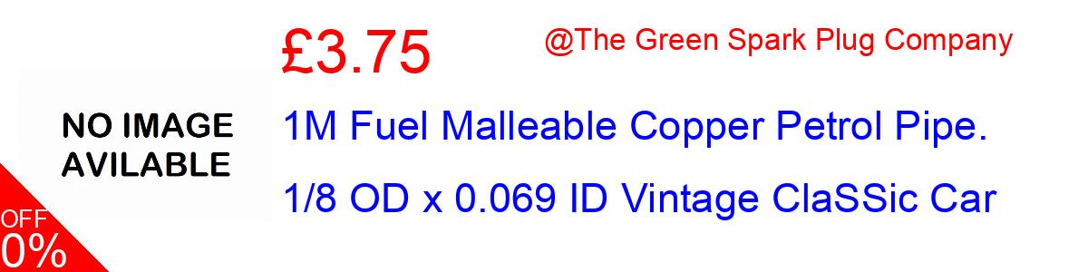 4% OFF, 1M Fuel Malleable Copper Petrol Pipe. 1/8 OD x 0.069 ID Vintage ClaSSic Car £3.64@The Green Spark Plug Company