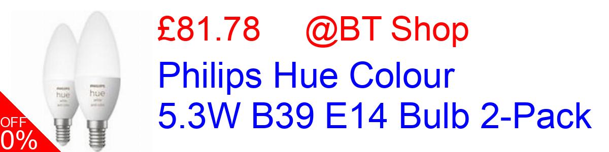 14% OFF, Philips Hue Colour 5.3W B39 E14 Bulb 2-Pack £81.78@BT Shop