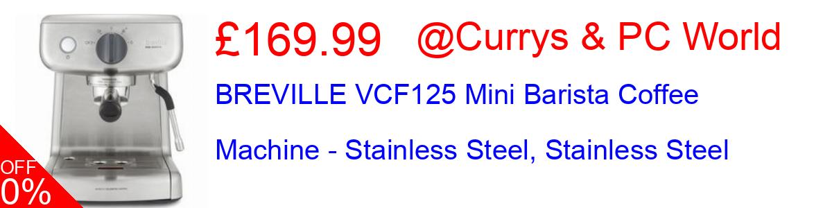 43% OFF, BREVILLE VCF125 Mini Barista Coffee Machine - Stainless Steel, Stainless Steel £169.99@Currys & PC World