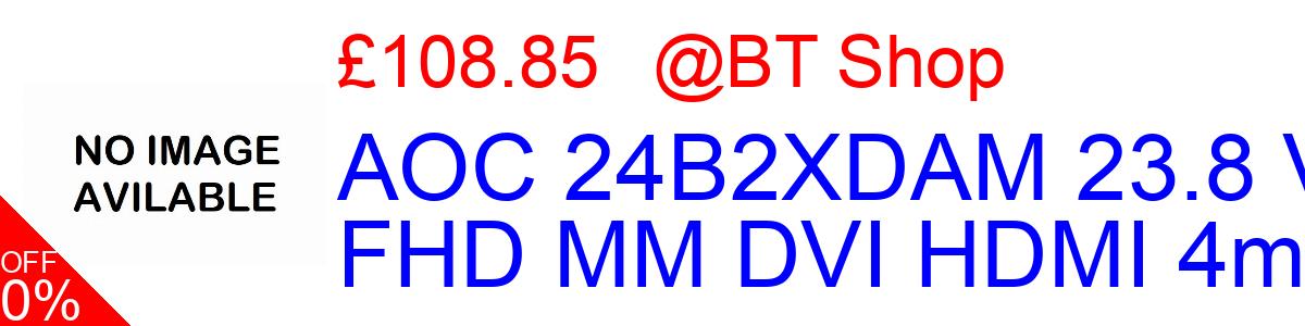 5% OFF, AOC 24B2XDAM 23.8 VA FHD MM DVI HDMI 4ms £108.85@BT Shop