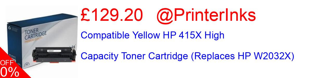 10% OFF, Compatible Yellow HP 415X High Capacity Toner Cartridge (Replaces HP W2032X) £125.95@PrinterInks