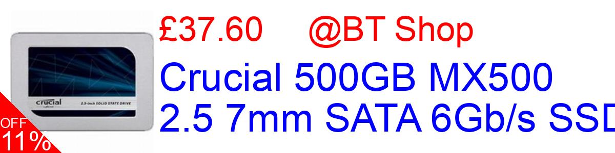 11% OFF, Crucial 500GB MX500 2.5 7mm SATA 6Gb/s SSD £37.60@BT Shop