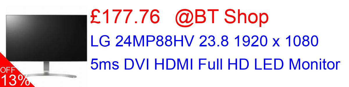 13% OFF, LG 24MP88HV 23.8 1920 x 1080 5ms DVI HDMI Full HD LED Monitor £177.76@BT Shop