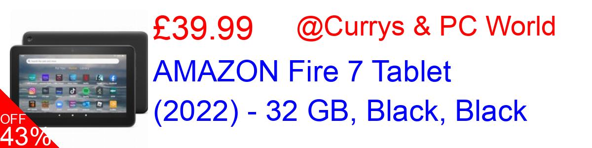 36% OFF, AMAZON Fire 7 Tablet (2022) - 32 GB, Black, Black £44.99@Currys & PC World