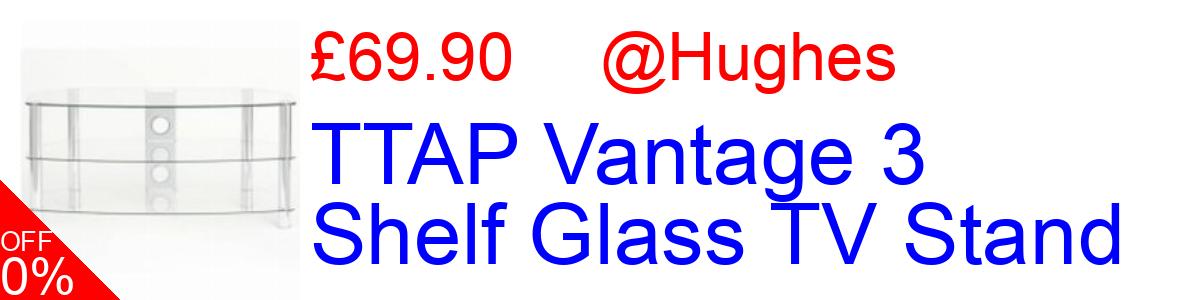13% OFF, TTAP Vantage 3 Shelf Glass TV Stand £69.90@Hughes
