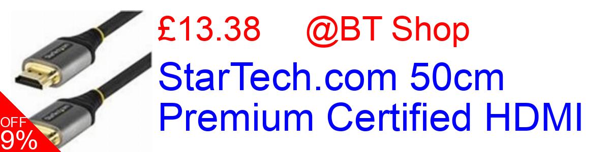 9% OFF, StarTech.com 50cm Premium Certified HDMI £13.38@BT Shop