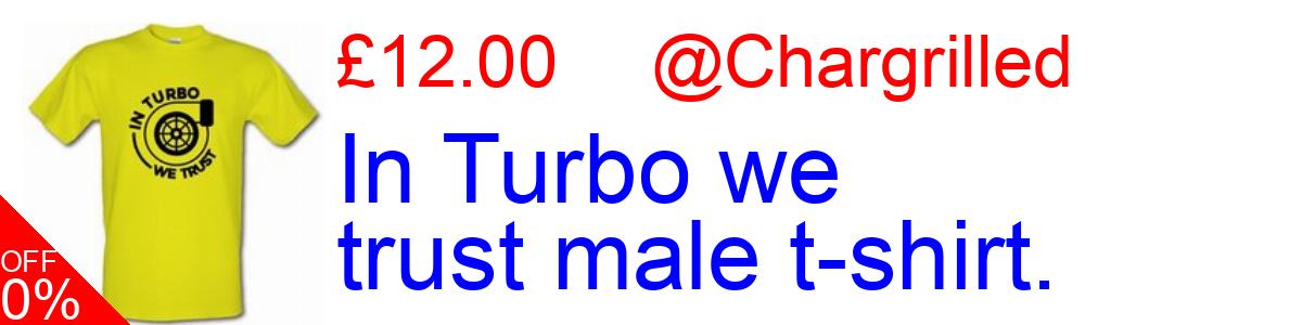 33% OFF, In Turbo we trust male t-shirt. £12.00@Chargrilled