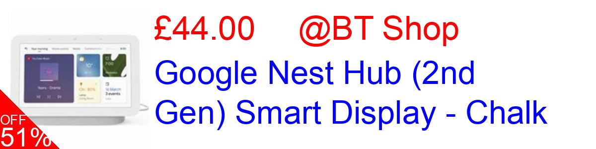 49% OFF, Google Nest Hub (2nd Gen) Smart Display - Chalk £45.00@BT Shop