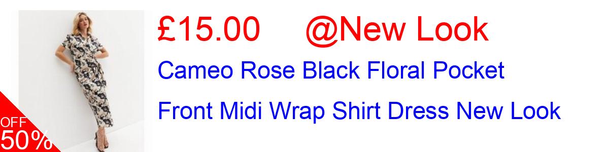50% OFF, Cameo Rose Black Floral Pocket Front Midi Wrap Shirt Dress New Look £15.00@New Look