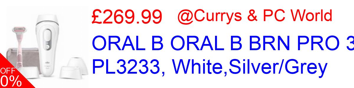 50% OFF, ORAL B ORAL B BRN PRO 3 PL3233, White,Silver/Grey £269.99@Currys & PC World
